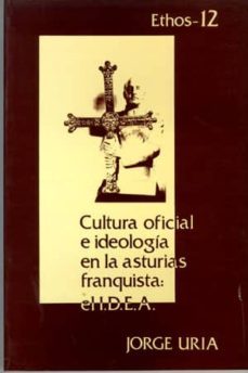 cultura oficial e ideologica en la asturias franquista el i o e a-jorge uria gonzalez-9788460035527