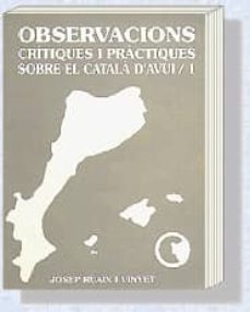 observacions critiques i practiques sobre el catala d avui 1-josep ruaix i vinyet-9788460497127