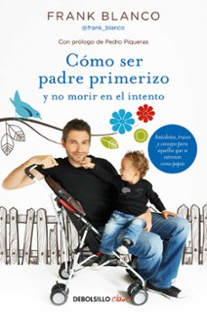 como ser padre primerizo y no morir en el intento-9788466331227