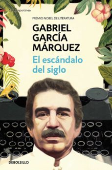 el escandalo del siglo-gabriel garcia marquez-9788466348027