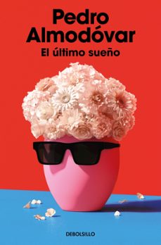 el ultimo sueño-pedro almodovar-9788466391627