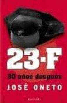 23-f: 30 años despues-jose oneto-9788466648127