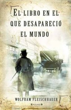 el libro en el que desaparecio el mundo-wolfram fleischhauer-9788466649827