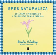 eres naturaleza (ebook)-paula @blondiemuser vilaboy-9788466679534