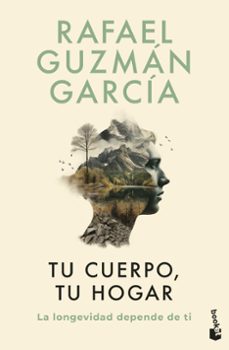 tu cuerpo, tu hogar. la longevidad depende de ti-rafael guzman garcia-9788467078527