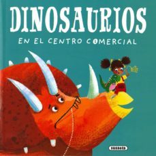 dinosaurios en el centro comercial-lily murray-9788467771527