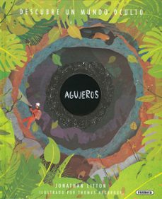 agujeros, descubre un mundo oculto-jonathan litton-9788467786927