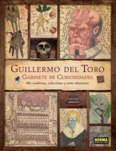 guillermo del toro: gabinete de curiosidades: mis cuadernos, cole cciones y otras obsesiones-9788467913927