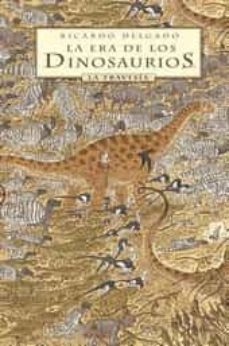 la era de los dinosaurios la travesia-ricardo delgado-9788467920727