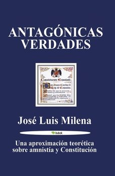 antagonicas verdades-jose luis milena-9788468590127