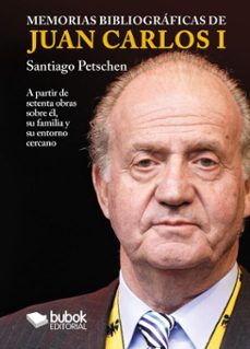 memorias bibliograficas de juan carlos i (ebook)-santiago petschen-9788468593227