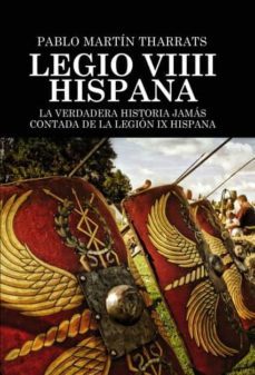 legio viiii hispana la verdadera historia jamas contada de la legion ix hispana-9788468675527