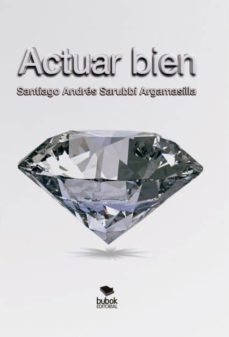 actuar bien (ebook)-santiago argamasilla andres sarubbi-9788468679327