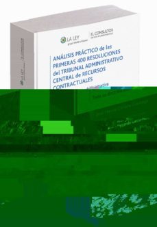 analisis practico de las primeras 400 resoluciones del tribunal administrativo central de recursos contractuales.-9788470526527