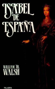 isabel de españa-william thomas walsh-9788471189127