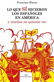 lo que si hicieron los españoles en america-francisco bueno garcia-9788471692627