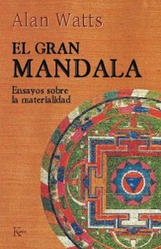 el gran mandala: ensayos sobre la materialidad-alan watts-9788472452527