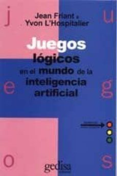 juegos logicos en el mundo de la inteligencia artificial-jean friant-yvon l hospitalier-9788474322927