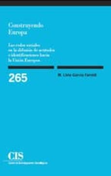 construyendo europa: las redes sociales en la difusion de actitud es e identificaciones hacia la union europea-9788474764727