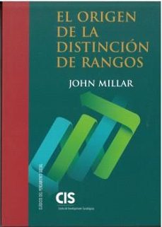 el origen de la distincion de rangos. investigacion sobre las cir cunstancias que dan lugar a la influencia y la autoridad en los  distintos miembros de la sociedad-john millar-9788474769227