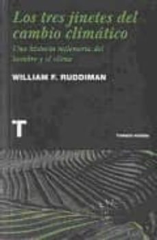 los tres jinetes del cambio climatico: una historia milenaria del hombre y el clima-william f. ruddiman-9788475068527
