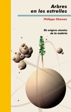 arbres en les estrelles: els origens cosmics de la materia-philippe chomaz-9788476608227
