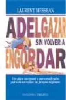 adelgazar sin volver a engordar: un plan racional y personalizado para desarrollar tu propio regimen-9788477204527