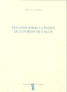estudios sobre la poesia de euforion de calcis (anejos del anuari o de estudios filologicos nº 27)-9788477236627