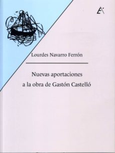 nuevas aportaciones a la obra de gaston castello-lourdes navarro ferron-9788477846727