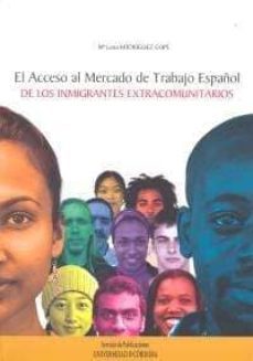 el acceso al mercado de trabajo español de los inmigrantes extrac omunitarios-maria luisa rodriguez cope-9788478018727