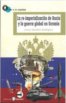 la re-imperializacion de rusia y la guerra global de ucrania-jesus sanchez rodriguez-9788478849727