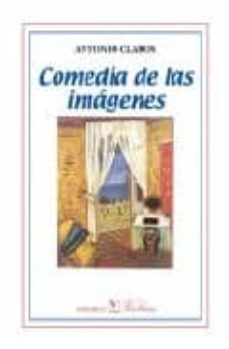 comedia de las imagenes-antonio claros-9788479622527