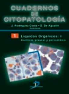 cuadernos de citopatologia (t. 1): liquidos organicos: ascitico, pleural y pericardico-9788479785727