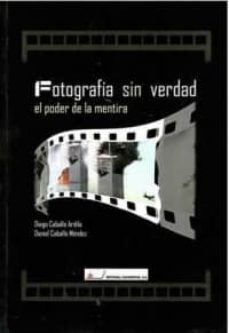 fotografia sin verdad. el poder de la mentira-9788479913427