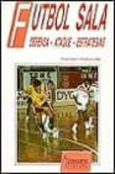 futbol sala: defensa, ataque, estrategias-francisco valdericeda cuadrado-9788480130127