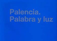 palencia. palabra y luz-9788481731927