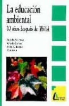 la educacion ambiental: 20 años despues de tbilisi-9788481961027