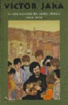 victor jara: la vida truncada del cantor chileno 1938-1973-9788481962727