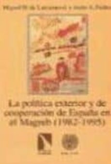la politica exterior y de cooperacion de españa hacia el magreb ( 1982-1995)-9788481981827