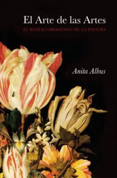 el arte de las artes: el redescubrimiento de la pintura-anita albus-9788483068427