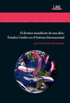 el destino manifiesto de una idea: estados unidos en el sistema internacional-9788483446027