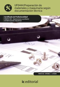 (i.b.d.)preparacion de materiales y maquinaria segun documentacio n tecnica. fmee0108. operaciones auxiliares de fabricacion mecanica.-9788483648827