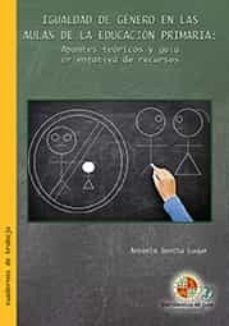 igualdad de género en las aulas de la educación primaria: apuntes teóricos-antonia garcia luque-9788484398127