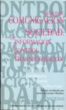 medios de comunicacion y sociedad: de informacion, a control y tr ansformacion-9788484480327