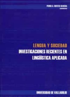 lengua y sociedad: investigaciones recientes en lingüistica aplic ada-pedro a. (coord.) fuertes olivera-9788484483427