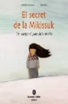 el secret de la mikissuk: un viatge al pais dels inuits-isabelle y barroux lafonta-9788484525127