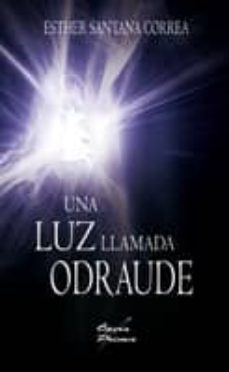 una luz llamada odraude-esther santana correa-9788484548027