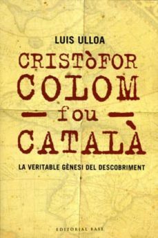cristofor colom fou catala: la veritable genesi-luis ulloa-9788485031627