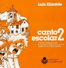 canto escolar, 2 material pedagogico musical para la formacion mu sical en egb-luis elizalde ochoa-9788486425227