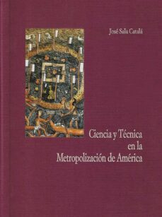 ciencia y tecnica en la metropolizacion de america-9788487111327
